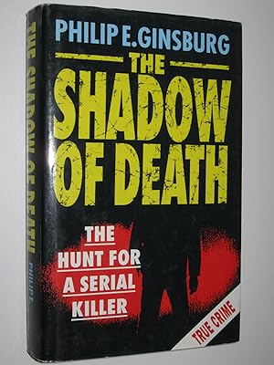 Bild des Verkufers fr The Shadow of Death : The Hunt for a Serial Killer zum Verkauf von Manyhills Books