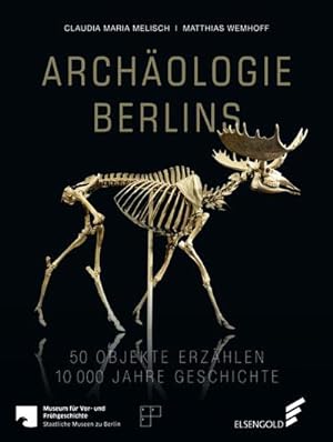 Bild des Verkufers fr Archologie Berlins : 50 Objekte erzhlen 10000 Jahre Geschichte zum Verkauf von AHA-BUCH GmbH