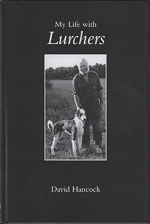 Immagine del venditore per MY LIFE WITH LURCHERS. By David Hancock. venduto da Coch-y-Bonddu Books Ltd