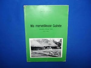 Ma merveilleuse guinée. Souvenirs d'Afrique Noire (1934-1945)