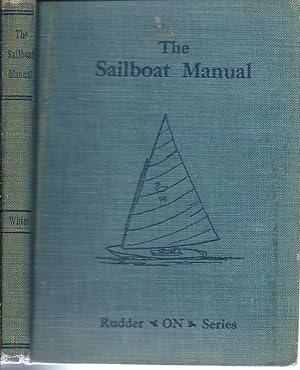 Seller image for The Sailboat Manual. A Book of Practical Information in Reference to Sailboats, Including the Proper Selection of Proper Type and the Handling of Yachts Under All Conditions UNDERSIZE for sale by Charles Lewis Best Booksellers