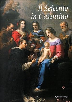 Il Seicento in Casentino. Dalla Controriforma al tardo barocco. Catalogo della mostra (Poppi, 2001)