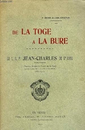 Image du vendeur pour DE LA TOGE A LA BURE - LE T.R.P. JEAN CHARLES DE SAINTE ANNE. mis en vente par Le-Livre