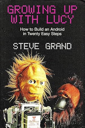 Immagine del venditore per Growing Up With Lucy : How To Build An Android In Twenty Easy Steps : venduto da Sapphire Books