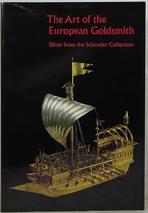 The Art of the European Goldsmith: Silver from the Schroder Collection
