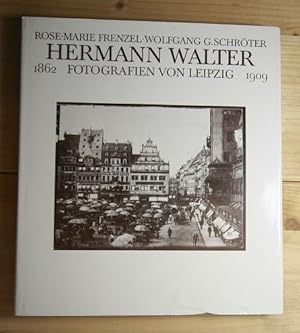 Hermann Walter - Fotografien von Leipzig 1862-1909. Mit 256 Abbildungen. Herausgegeben u. mit Tex...