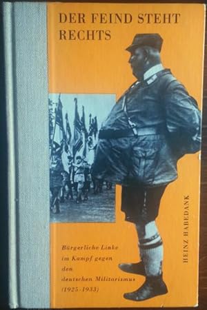 Imagen del vendedor de Der Feind steht rechts. Brgerliche Linke im Kampf gegen den deutschen Militarismus (1925-1933). a la venta por buch-radel