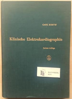 Klinische Elektrokardiographie. Mit einer Einführung in die Grundlagen der Elektrokardiographie u...