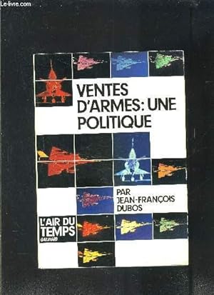 Image du vendeur pour VENTES D ARMES: UNE POLITIQUE mis en vente par Le-Livre