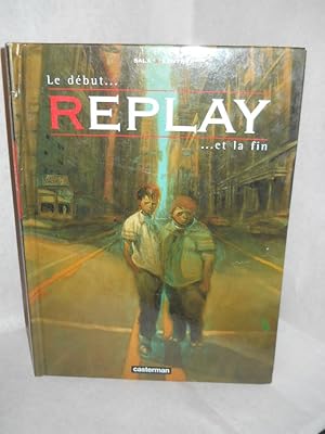 Imagen del vendedor de Replay : Le dbut. et la fin. IN FRENCH a la venta por Gil's Book Loft