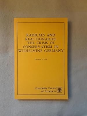 Immagine del venditore per Radicals and Reactionaries: the Crisis of Conservatism in Wilhelmine Germany venduto da Braintree Book Rack