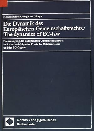 Die Dynamik des Europäischen Gemeinschaftsrechts: die Auslegung des Europäischen Gemeinschaftsrec...