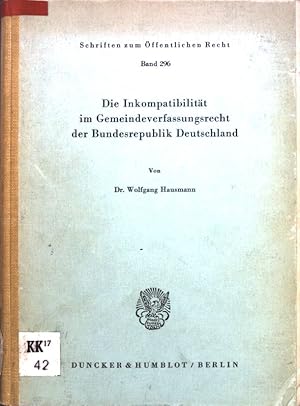 Seller image for Die Inkompatibilitt im Gemeindeverfassungsrecht der Bundesrepublik Deutschland. Schriften zum ffentlichen Recht ; Bd. 296 for sale by books4less (Versandantiquariat Petra Gros GmbH & Co. KG)