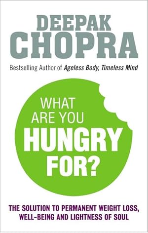 Bild des Verkufers fr What Are You Hungry For? : The Chopra Solution to Permanent Weight Loss, Well-Being and Lightness of Soul zum Verkauf von AHA-BUCH GmbH