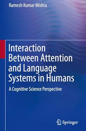 Bild des Verkufers fr Interaction Between Attention and Language Systems in Humans : A Cognitive Science Perspective zum Verkauf von AHA-BUCH GmbH