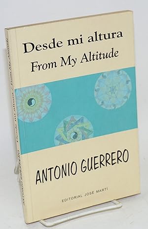 Bild des Verkufers fr Desde mi altura/from my altitude; presentacin/introductory note by Roberto Fernndez Retamar; apndice/appendix "La soledad es uno mimo"/"The solitude is oneself"; con ilustraciones del autor; prlogo y traduccin by Margaret Louise Becker zum Verkauf von Bolerium Books Inc.