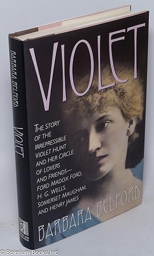 Seller image for Violet: the story of the irrepressible Violet Hunt and her circle of friends - Ford Madox Ford, H. G. Wells, Somerset Maugham, and Henry James for sale by Bolerium Books Inc.