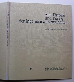 Aus Theorie und Praxis der Ingenieurwissenschaften. Mathematik, Mechanik, Bauwesen. Festschrift z...