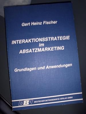 Bild des Verkufers fr Interaktionsstrategie im Absatzmarketing, Grundlagen und Anwendungen, Mit Beitrgen von Helmut Laux und Gnther Rosenberger zum Verkauf von Buchstube Tiffany