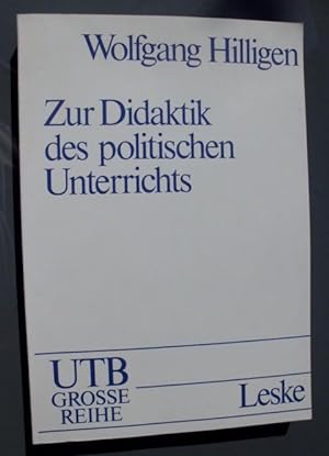 Zur Didaktik des politischen Unterrichts: Wissenschaftliche Voraussetzungen, Didaktische Konzepti...