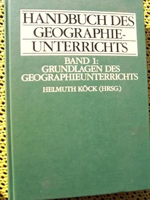 Handbuch des Geographie-Unterrichts, Band I: Grundlagen des Geographieunterrichts