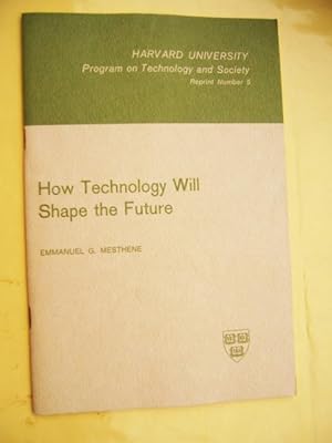 Immagine del venditore per How Technology Will Shape the Future -Harvard University, Program on Technology and Society, Reprint Number 5 venduto da Buchstube Tiffany