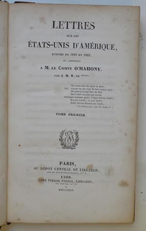 Lettres sur les Etats-Unis d'Amérique, écrites en 1832 et 1833, et adressées à M. le Comte O'Maho...