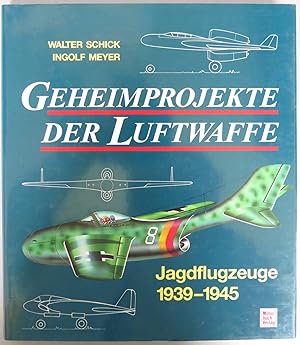 Geheimprojekte der Luftwaffe. Jagdflugzeuge 1939-1945