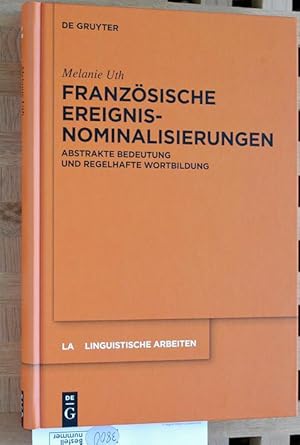 Französische Ereignisnominalisierungen. Abstrakte Bedeutung und regelhafte Wortbildung. 540 LA Li...