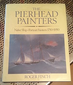 Seller image for The Pierhead Painters: Naive Ship-Portrait Painters 1750-1950 for sale by Xochi's Bookstore & Gallery