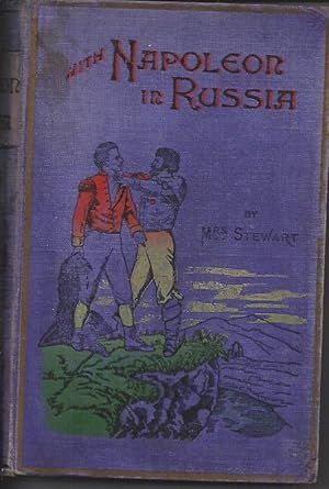 Bild des Verkufers fr With Napoleon in Russia Or How Conrad Became Colonel of His Regiment, with Six Illustrations zum Verkauf von Peakirk Books, Heather Lawrence PBFA