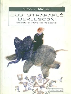 Image du vendeur pour Cosi' straparlo' Berlusconi mis en vente par Librodifaccia