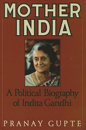 Mother India: A Political Biography of Indira Gandhi