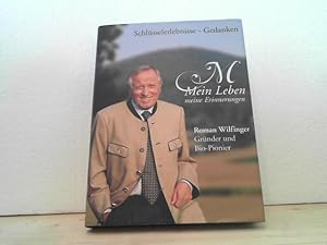 Mein Leben, meine Erinnerungen. -- Schlüsselerlebnisse - Gedanken. Roman Wilfinger - Gründer und ...