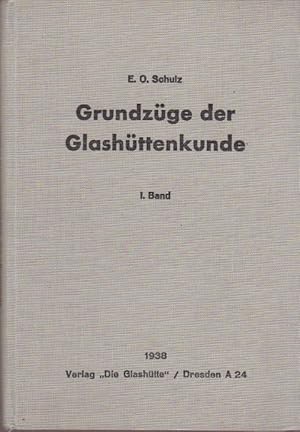 Grundzüge der Glashüttenkunde. I. Band.