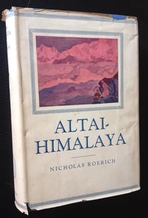 Imagen del vendedor de Altai-Himalaya: A Travel Diary (in Dustjacket) a la venta por APPLEDORE BOOKS, ABAA