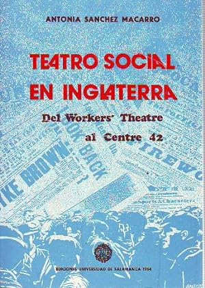 TEATRO SOCIAL EN INGLATERRA, DEL "WORKERS THEATRE" AL "CENTRE 42".