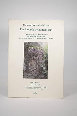 Bild des Verkufers fr Per i luoghi della memoria. I giardini, i «Parchi», l'architettura del paesaggio ed altre cose per la conservazione di Venezia e della sua laguna zum Verkauf von Chris Korczak, Bookseller, IOBA