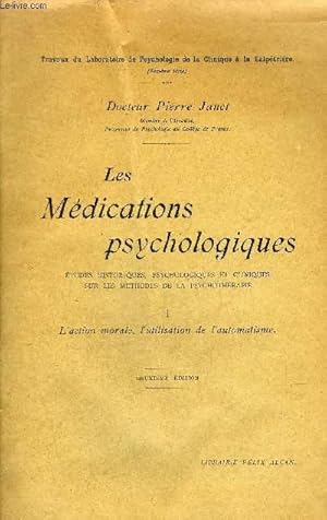 Bild des Verkufers fr LES MEDICATIONS PSYCHOLOGIQUES ETUDES HISTORIQUES PSYCHOLOGIQUES ET CLINIQUES SUR LES METHODES DE LA PSYCHOTHERAPIE - TOME 1 : L'ACTION MORALE L'UTILISATION DE L'AUTOMATISME - 2E EDITION. zum Verkauf von Le-Livre