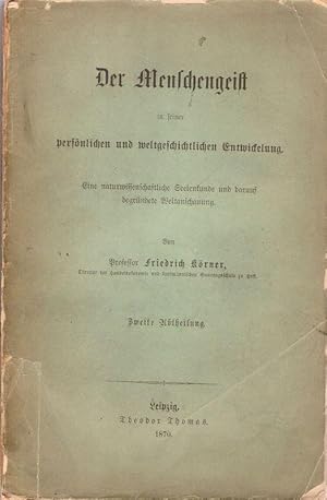 Bild des Verkufers fr Der Menschengeist in seiner persnlichen und weltgeschichtlichen Entwickelung. Eine naturwiss. Seelenkunde u. darauf gegrndete Weltanschauung. zum Verkauf von Brbel Hoffmann