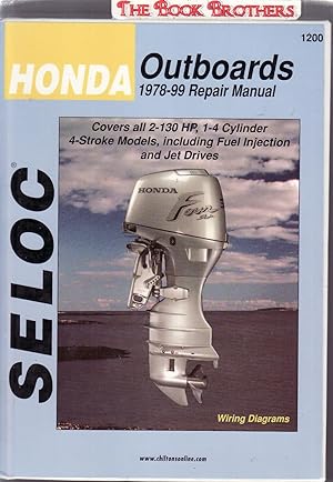 Seller image for Seloc Honda Outboards: 1978-99 Repair Manual (Covers all 2-130 HP,1-4 Cylinder 4-Stroke Models,including Fuel Injection and Jet Drives;Wiring Diagrams for sale by THE BOOK BROTHERS