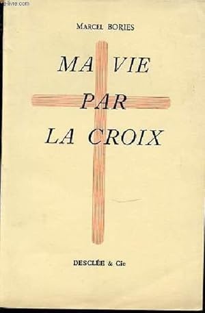Bild des Verkufers fr MA VIE PAR LA CROIX. zum Verkauf von Le-Livre