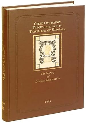 Seller image for Greek civilization through the eyes of travellers and scholars from the collection of Dimitris Contominas. for sale by Shapero Rare Books