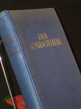Seller image for Der Kondottiere : Ein Renaissance-Roman / Friedrich Norfolk for sale by Antiquariat Artemis Lorenz & Lorenz GbR
