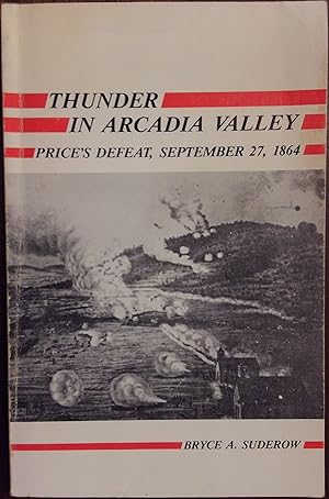 Bild des Verkufers fr Thunder in Arcadia Valley: Price's Defeat, September 27, 1864 zum Verkauf von The Book House, Inc.  - St. Louis