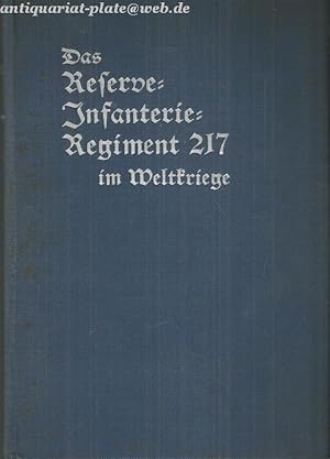 Das Reserver- Infanterie-Regiement Nr. 217 im Weltkriege. Nach den amtlichen Kriegstagebüchern zu...