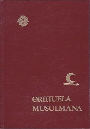 Imagen del vendedor de HISTORIA DE LA CIUDAD DE ORIHUELA (Tomo 2): Orihuela Musulmana a la venta por Librera Races