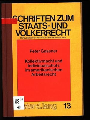 Imagen del vendedor de Kollektivmacht und Individualschutz im amerikanischen Arbeitsrecht. Schriften zum Staats- und Vlkerrecht, Band 13. a la venta por Antiquariat Bookfarm