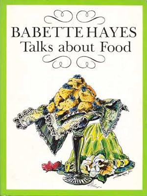 Seller image for Babette Hayes Talks About Food. for sale by Adelaide Booksellers
