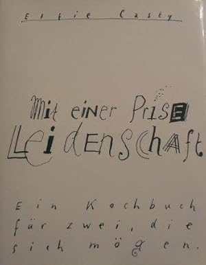 Mit einer Prise Leidenschaft Ein Kochbuch für alle, die sich mögen